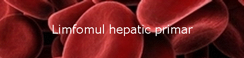 Limfomul hepatic primar